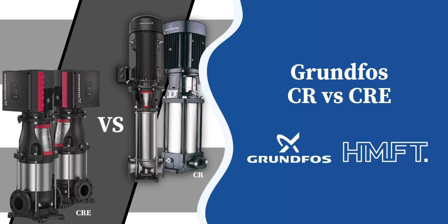 Grundfos CR vs. CRE: Which Pump Fits Your Industrial Application Best?