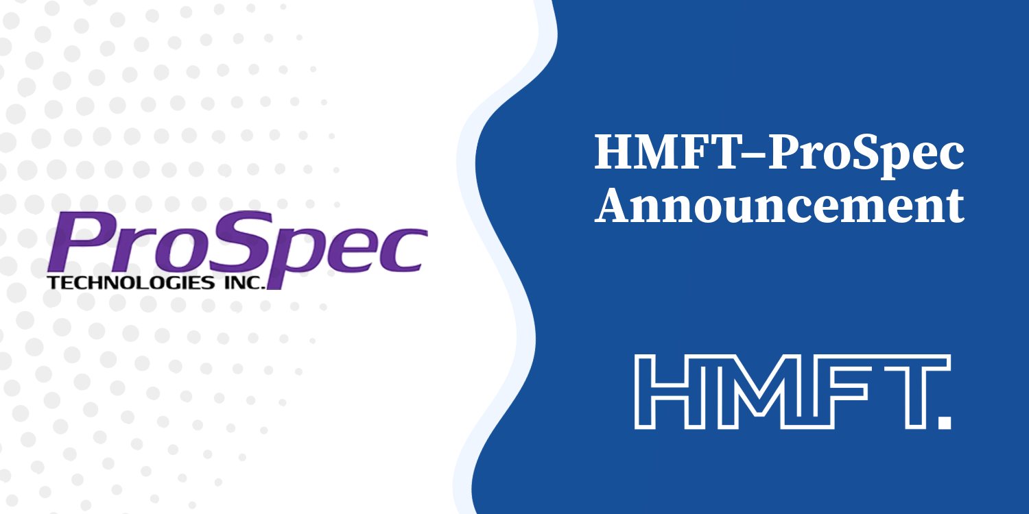 Growing to Serve You Better: HMFT Acquires ProSpec Technologies Inc.